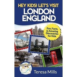 Hey Kids! Let's Visit London England: Fun, Facts and Amazing Discoveries for Kid